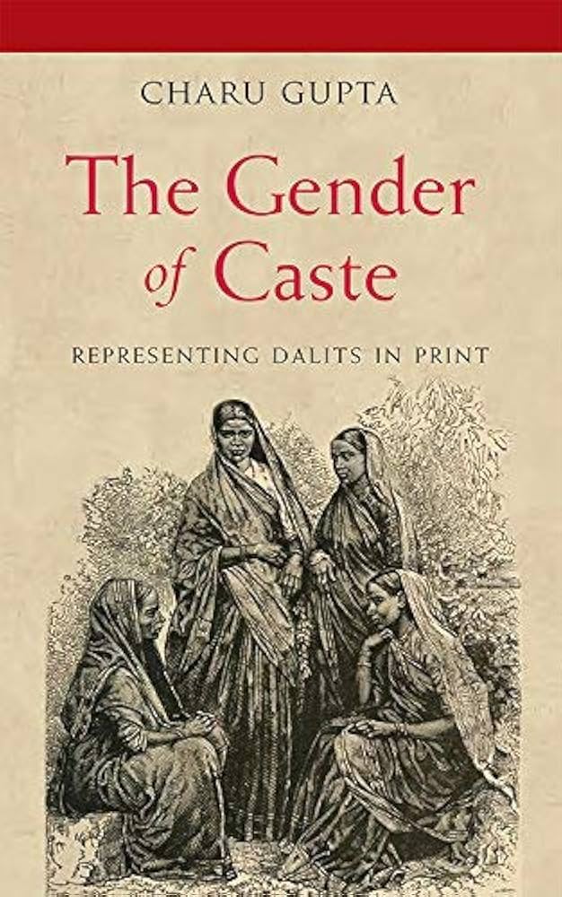 The Gender of Caste by Charu Gupta talks of Dalit masculinity
